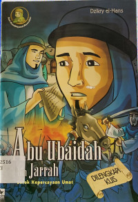 Abu ubaidah bin jarrah : sosok kepercayaan umat