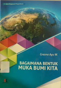 Bagaimana bentuk muka bumi kita