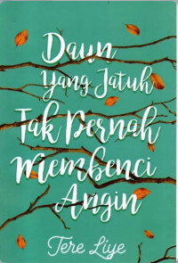Daun yang jatuh tidak pernah membenci angin