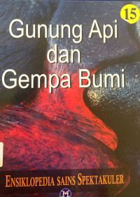 Ensiklopedia sains spektakuler : gunung api dan gempa bumi