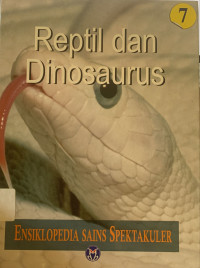 Ensiklopedia sains spektakuler : reptil dan dinosaurus