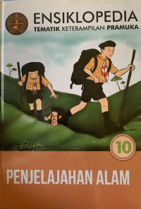 Ensiklopedia tematik keterampilan pramuka : penjelajahan alam