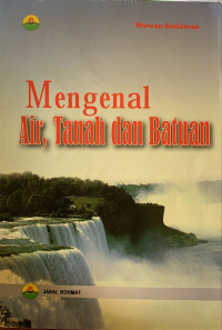 Mengenal air, tanah dan batuan