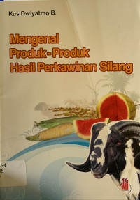 Mengenal produk-produk hasil perkawinan silang