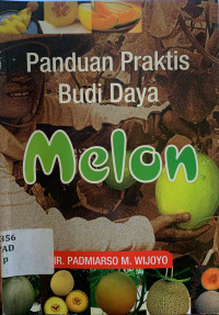 Panduan praktis budi daya melon