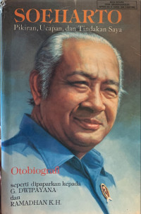Soeharto, pikiran, ucapan, dan tindakan saya: otobiografi